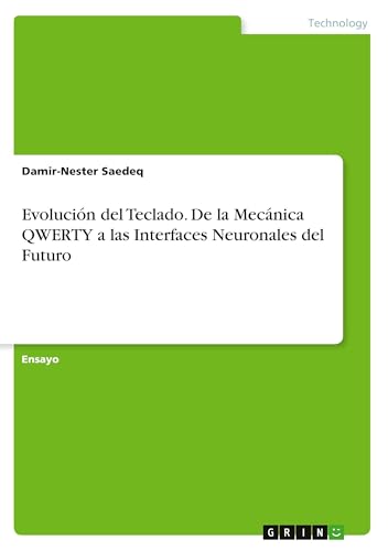 Evolución del Teclado. De la Mecánica QWERTY a las Interfaces Neuronales del Futuro von GRIN Verlag