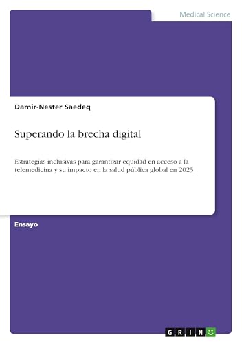 Superando la brecha digital: Estrategias inclusivas para garantizar equidad en acceso a la telemedicina y su impacto en la salud pública global en 2025 von GRIN Verlag