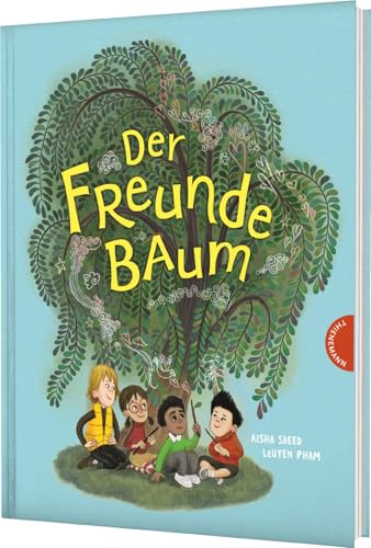 Der Freunde-Baum: Ein Bilderbuch gegen Mobbing und Ausgrenzung von Thienemann in der Thienemann-Esslinger Verlag GmbH