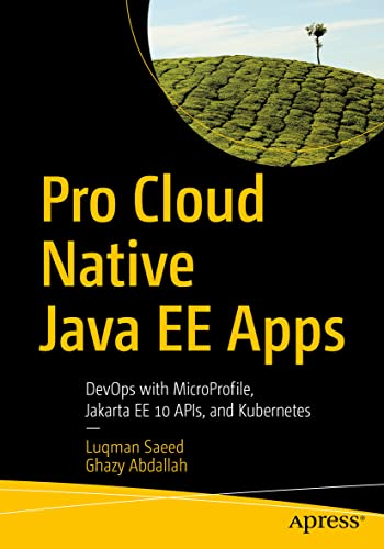 Pro Cloud Native Java EE Apps: DevOps with MicroProfile, Jakarta EE 10 APIs, and Kubernetes von Apress