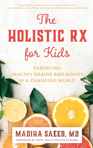 The Holistic Rx for Kids: Parenting Healthy Brains and Bodies in a Changing World von Rowman & Littlefield Publishers