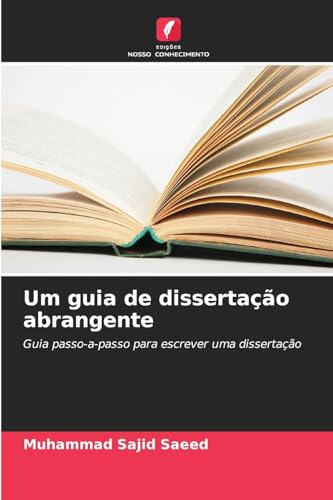 Um guia de dissertação abrangente: Guia passo-a-passo para escrever uma dissertação von Edições Nosso Conhecimento