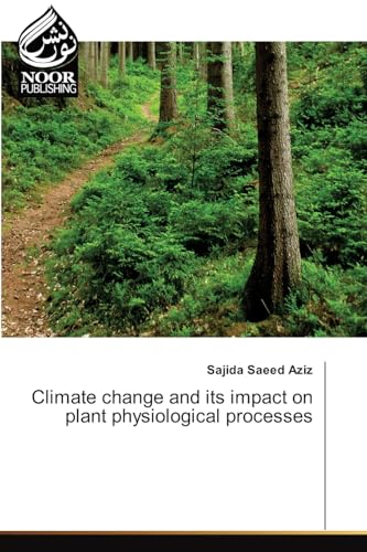 Climate change and its impact on plant physiological processes: DE von Noor Publishing