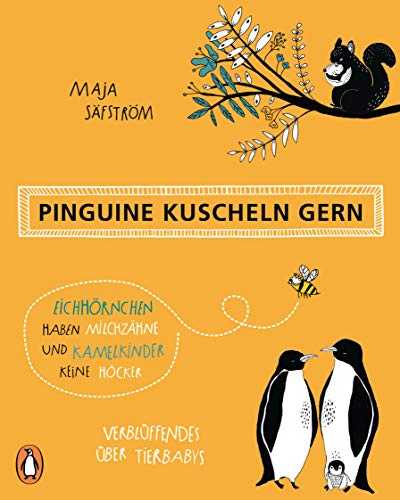 Pinguine kuscheln gern, Eichhörnchen haben Milchzähne und Kamelkinder keine Höcker: Verblüffendes über Tierbabys