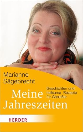 Meine Jahreszeiten: Geschichten und heilsame Rezepte für Genießer (HERDER spektrum)