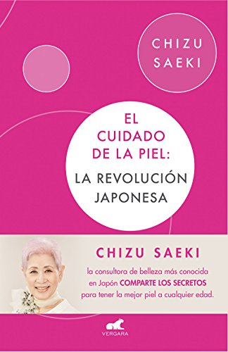 El cuidado de la piel: La revolución japonesa / The Japonese Skincare Revolution (Vergara) von Vergara (Ediciones B)