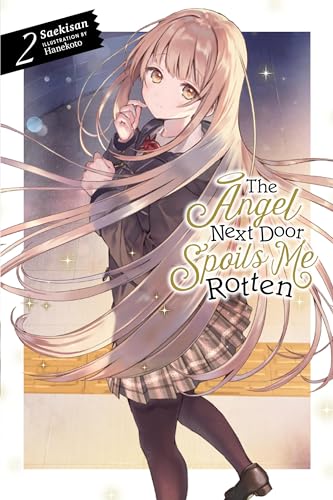 The Angel Next Door Spoils Me Rotten, Vol. 2 (light novel): Volume 2 (ANGEL NEXT DOOR SPOILS ME ROTTEN LIGHT NOVEL, Band 2)