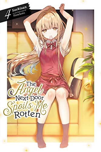 The Angel Next Door Spoils Me Rotten, Vol. 4 (light novel): Volume 4 (ANGEL NEXT DOOR SPOILS ME ROTTEN LIGHT NOVEL) von Yen Press