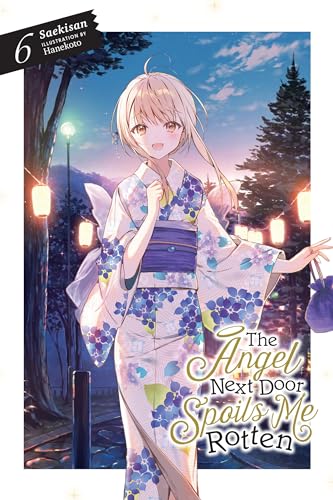 The Angel Next Door Spoils Me Rotten, Vol. 6 (light novel) (ANGEL NEXT DOOR SPOILS ME ROTTEN LIGHT NOVEL)