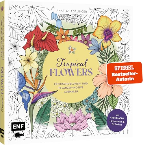Tropical Flowers – Exotische Blumen- und Pflanzen-Motive ausmalen: Mit Grundlagen zur Koloration: Farbauswahl und Techniken Tropical Flowers – Exotische Blumen- und Pflanzen-Motive ausmalen: Mit Grundlagen zur Koloration: Farbauswahl und Techniken von EMF