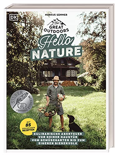 The Great Outdoors – Hello Nature: Kulinarische Abenteuer vor deiner Haustür – vom Gemüsegarten bis zum eigenen Bienenvolk. Mit 85 grandiosen Rezepten von DK