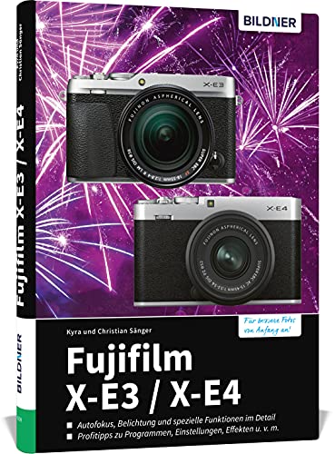 Fujifilm X-E3 / X-E4: Das umfangreiche Praxisbuch zu Ihrer Kamera!