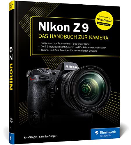 Nikon Z 9: Das Handbuch zur Kamera. Profiwissen zum Profimodell – wie Sie Ihre Kamera individuell konfigurieren und die Funktionen optimal nutzen von Rheinwerk Verlag GmbH
