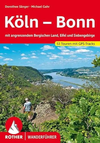 Köln – Bonn: mit angrenzendem Bergischen Land, Eifel und Siebengebirge. 52 Touren mit GPS-Tracks. (Rother Wanderführer) von Rother Bergverlag