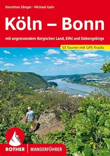 Köln – Bonn: mit angrenzendem Bergischen Land, Eifel und Siebengebirge. 52 Touren mit GPS-Tracks. (Rother Wanderführer) von Rother Bergverlag