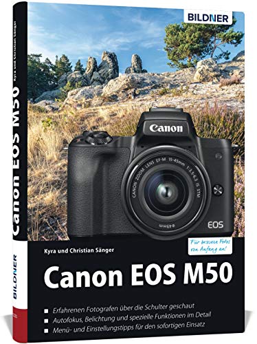 Canon EOS M50: Das umfangreiche Praxisbuch zu Ihrer Kamera!
