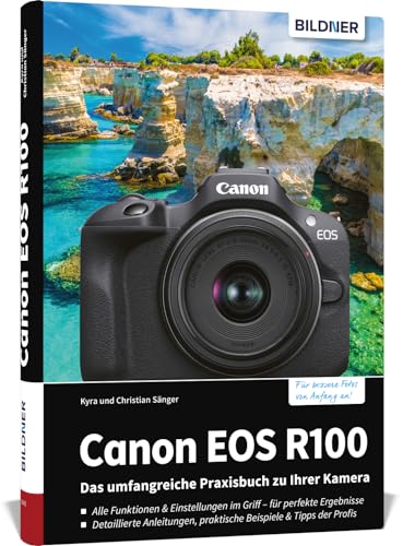 Canon EOS R100: Das umfangreiche Praxisbuch zu Ihrer Kamera!