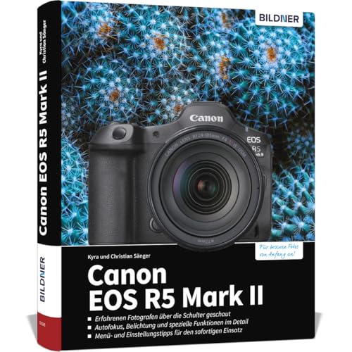 Canon EOS R5 Mark II: Das umfangreiche Praxisbuch zu Ihrer Kamera! Canon EOS R5 Mark II: Das umfangreiche Praxisbuch zu Ihrer Kamera! von BILDNER Verlag