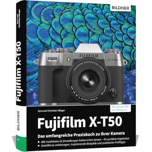 Fujifilm X-T50: Das umfangreiche Praxisbuch zu Ihrer Kamera! von BILDNER Verlag