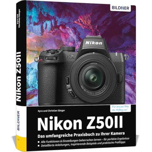 Nikon Z50 II: Das umfangreiche Praxisbuch zu Ihrer Kamera! von BILDNER Verlag