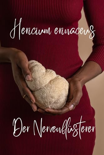 Hericium erinaceus: Der Nervenflüsterer von Independently published