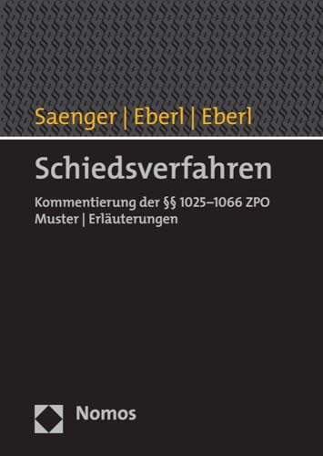 Schiedsverfahren: Kommentierung der §§ 1025-1066 ZPO. Muster | Erläuterungen von Nomos Verlagsges.MBH + Co
