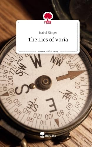 The Lies of Voria. Life is a Story - story.one: DE von story.one publishing