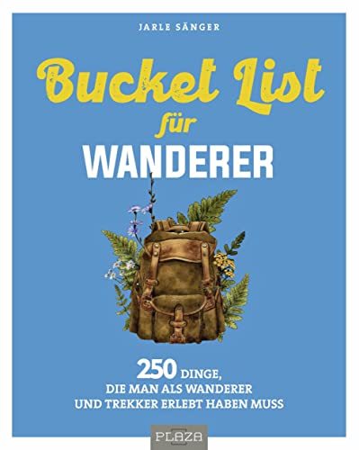 Bucket List für Wanderer: 222 Dinge, die man als Wanderer und Trekker erlebt haben muss (AAZPU25) von PLAZA