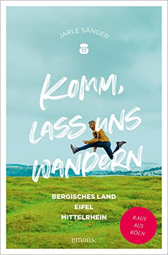 Komm, lass uns wandern. Bergisches Land, Eifel, Mittelrhein: Raus aus Köln von Emons Verlag