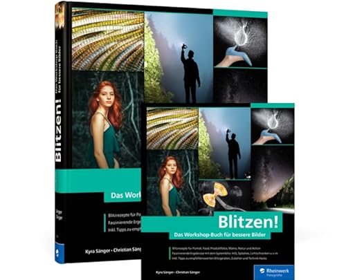 Blitzen!: Das Workshop-Buch für bessere Bilder Blitzen!: Das Workshop-Buch für bessere Bilder von Rheinwerk