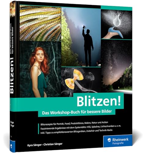 Blitzen!: Der perfekte Einstieg in die Blitzfotografie – mit Lichtskizzen und Making-of-Aufnahmen. In 50 Workshops zum geblitzten Bild von Rheinwerk Verlag GmbH