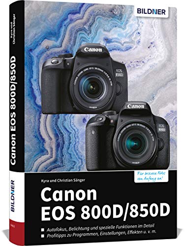 Canon EOS 850D / 800D: Das umfangreiche Praxisbuch zu Ihrer Kamera! von BILDNER Verlag