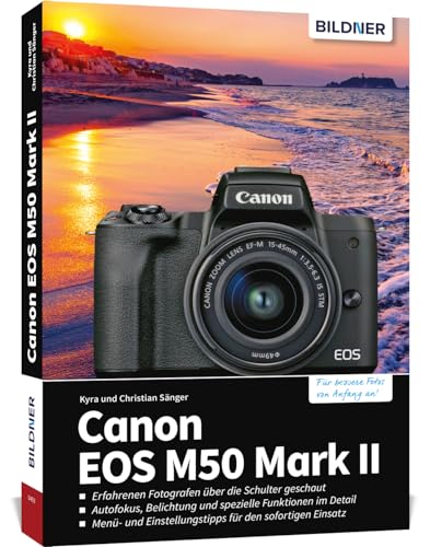 Canon EOS M50 Mark II: Das umfangreiche Praxisbuch zu Ihrer Kamera! von BILDNER Verlag