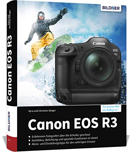 Canon EOS R3: Know-how und Expertentipps für erstklassige Bilder – so beherrschen Sie Ihre Profi-Kamera! von BILDNER Verlag