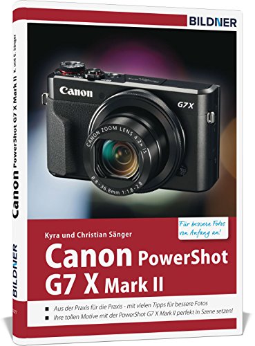 Canon PowerShot G7X Mark II - Für bessere Fotos von Anfang an: Das Kamerahandbuch für den praktischen Einsatz Canon PowerShot G7X Mark II - Für bessere Fotos von Anfang an: Das Kamerahandbuch für den praktischen Einsatz