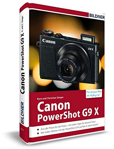 Canon PowerShot G9 X - Für bessere Fotos von Anfang an: Das Kamerahandbuch für den praktischen Einsatz Canon PowerShot G9 X - Für bessere Fotos von Anfang an: Das Kamerahandbuch für den praktischen Einsatz von BILDNER Verlag