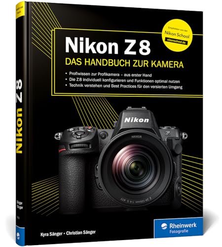 Nikon Z 8: Das Handbuch zur Kamera. Profiwissen zum Profimodell – wie Sie Ihre Kamera individuell konfigurieren und die Funktionen optimal nutzen Nikon Z 8: Das Handbuch zur Kamera. Profiwissen zum Profimodell – wie Sie Ihre Kamera individuell konfigurieren und die Funktionen optimal nutzen