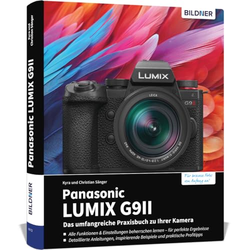 Panasonic LUMIX G9II: Das umfangreiche Praxisbuch zu Ihrer Kamera! von BILDNER Verlag