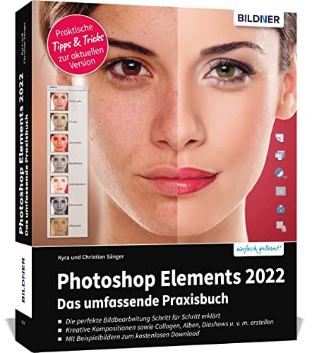 Photoshop Elements 2022 - Das umfangreiche Praxisbuch: leicht verständlich, komplett in Farbe, auf 550 Seiten erklärt! von BILDNER Verlag