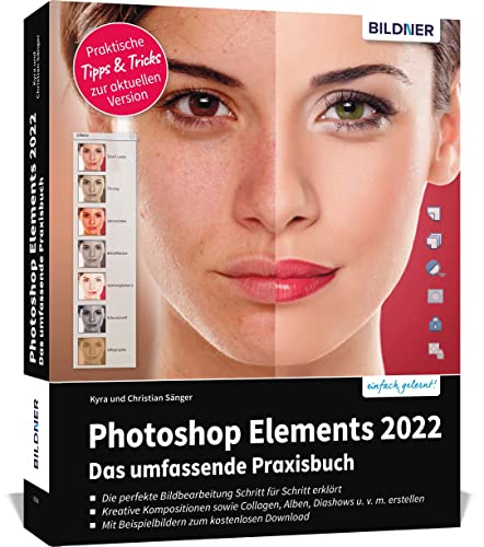 Photoshop Elements 2022 - Das umfangreiche Praxisbuch: leicht verständlich, komplett in Farbe, auf 550 Seiten erklärt! Photoshop Elements 2022 - Das umfangreiche Praxisbuch: leicht verständlich, komplett in Farbe, auf 550 Seiten erklärt!