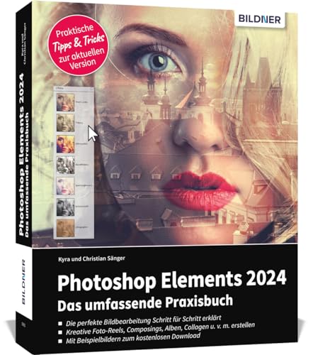 Photoshop Elements 2024 - Das umfangreiche Praxisbuch: leicht verständlich, komplett in Farbe, auf 550 Seiten erklärt! von BILDNER Verlag