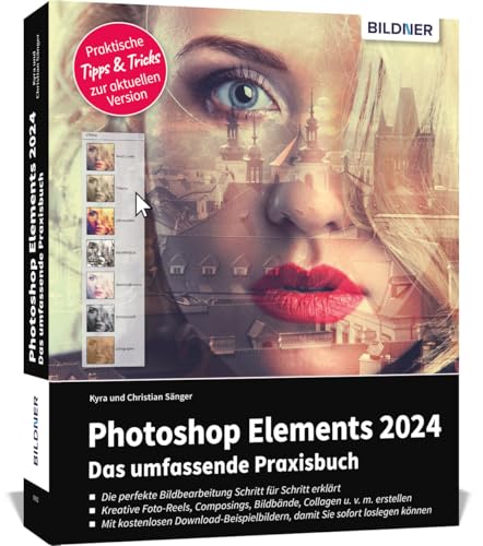 Photoshop Elements 2024 - Das umfangreiche Praxisbuch: leicht verständlich, komplett in Farbe, auf 550 Seiten erklärt!