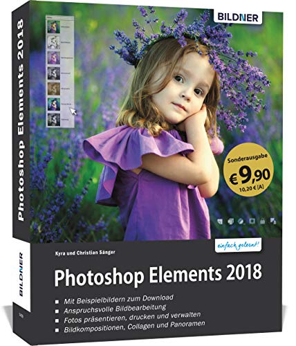 Sonderausgabe: Photoshop Elements 2018 - Das umfangreiche Praxisbuch: 540 Seiten - leicht verständlich und komplett in Farbe! Sonderausgabe: Photoshop Elements 2018 - Das umfangreiche Praxisbuch: 540 Seiten - leicht verständlich und komplett in Farbe!