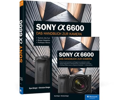 Sony Alpha 6600: Das Handbuch zur Kamera Sony Alpha 6600: Das Handbuch zur Kamera von Rheinwerk