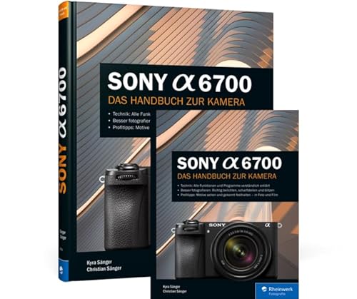 Sony Alpha 6700: Das Handbuch zur Kamera Sony Alpha 6700: Das Handbuch zur Kamera von Rheinwerk