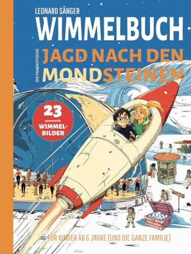 Wimmelbuch: Die fantastische Jagd nach den Mondsteinen – 23 spannende Wimmelbilder für Kinder ab 6 Jahre (und die ganze Familie) von 3Burgen