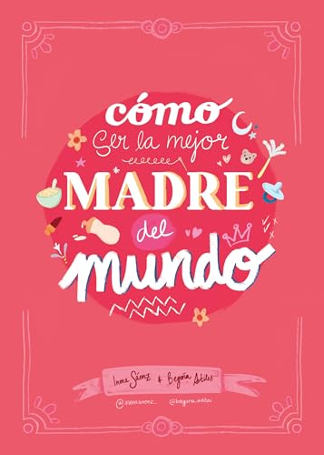 Cómo ser la mejor madre del mundo (Humor) von Lunwerg Editores