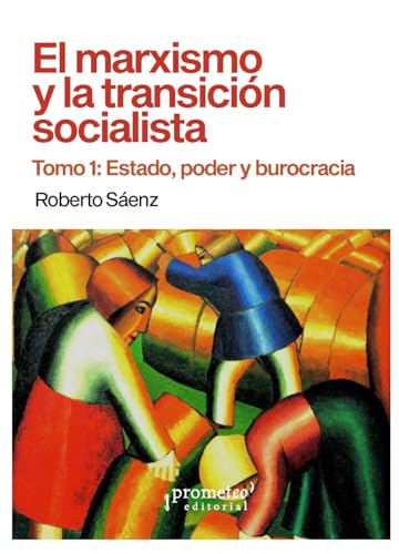 El marxismo y la transición socialista: Tomo 1 : Estado, poder y burocracia El marxismo y la transición socialista: Tomo 1 : Estado, poder y burocracia von PROMETEO EDITORIAL | ARGENTINA