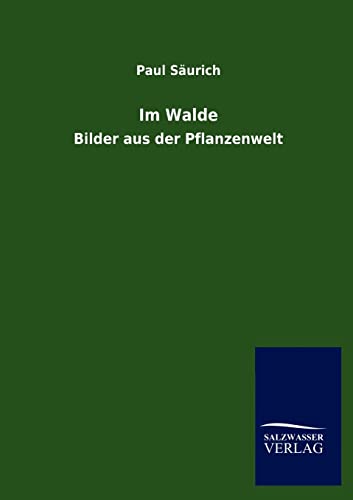 Im Walde: Bilder aus der Pflanzenwelt