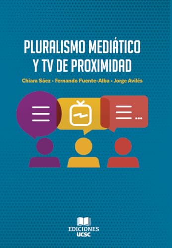 Pluralismo mediático y TV de proximidad Pluralismo mediático y TV de proximidad von Ediciones UCSC